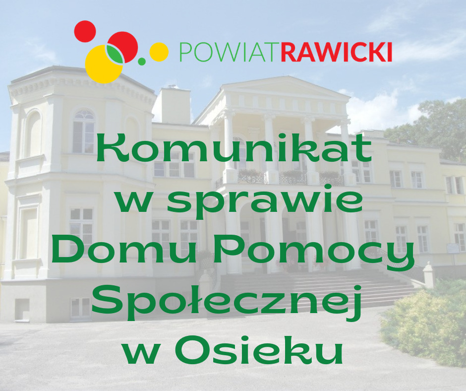 Zdjęcie pałac w Osieku, Logo Powiatu Rawickiego, tytuł Komunikat w sprawie Domu Popocy Społecznej