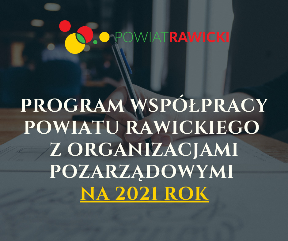 Program współpracy Powiatu Rawickiego z organizacjami pozarządowymi na rok 2021