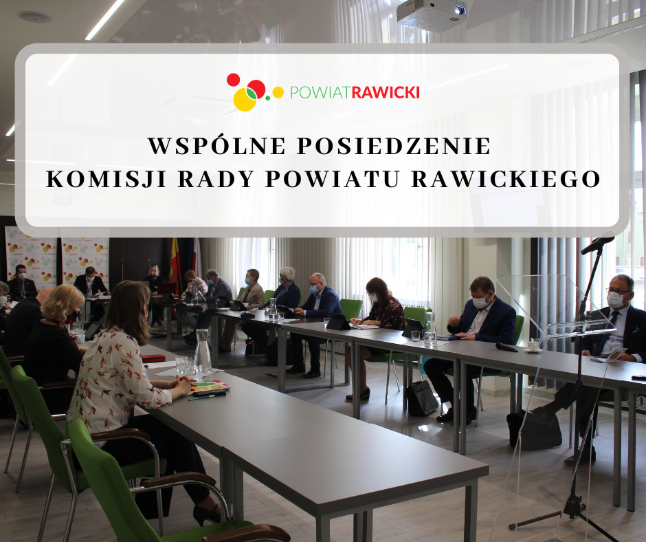 Wspólne posiedzenie Komisji Rady Powiatu Rawickiego