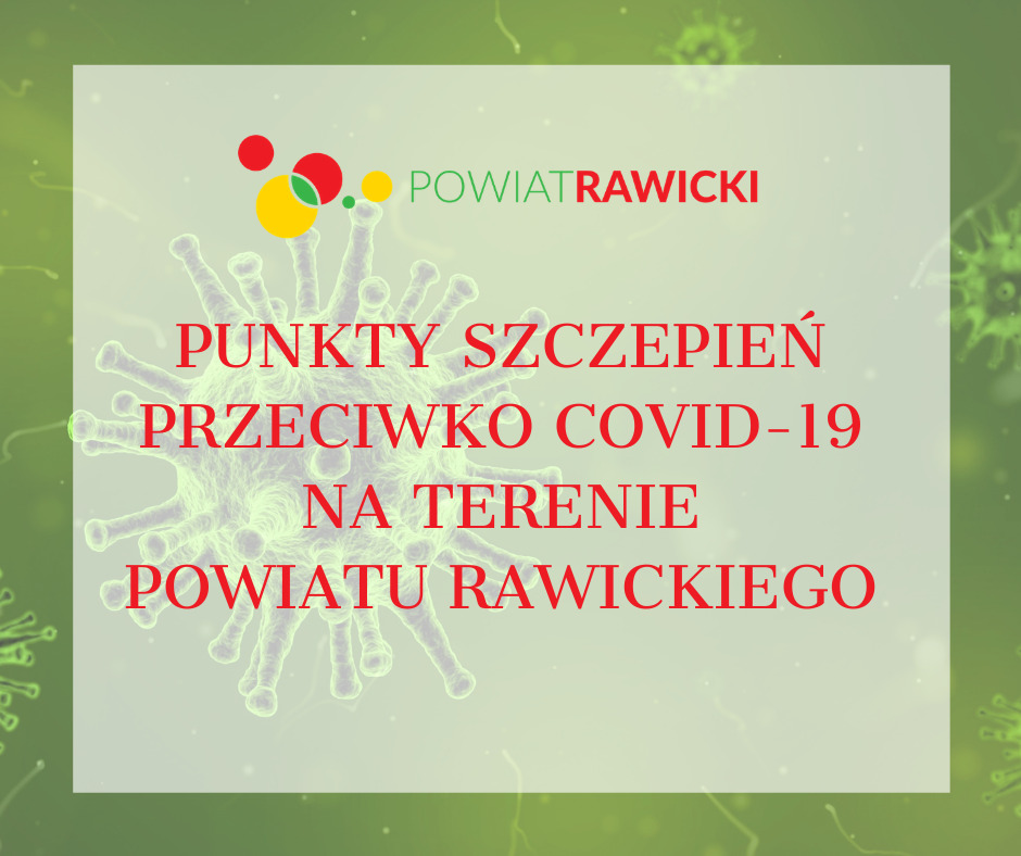 Punkty szczepień przeciwko COVID-19 na terenie powiatu rawickiego