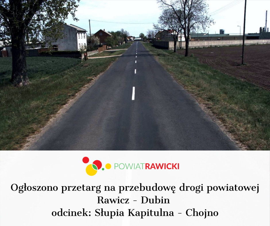 Ogłoszenie o przetargu na przebudowę drogi powiatowej Rawicz - Dubin na odcinku Słupia Kapitulna - Chojno