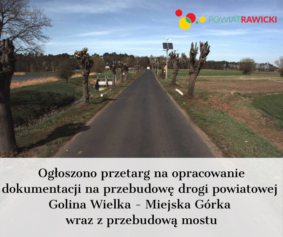 Ogłoszenie przetargu na opracowanie dokumentacji na przebudowę drogi powiatowej Golina Wielka - Miejska Górka wraz z przebudową mostu