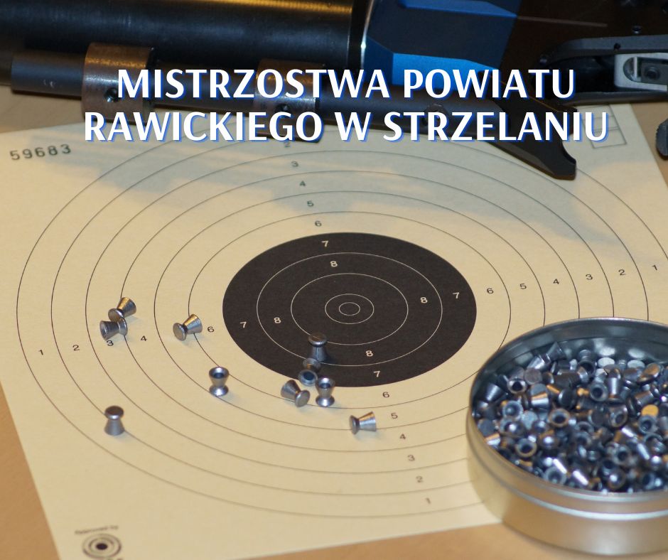 Mistrzostwa Powiatu Rawickiego w strzelaniu z karabinka pneumatycznego oraz sportowego