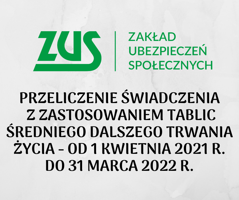 Przeliczenie świadczenia z zastosowaniem tablic średniego dalszego trwania życia obowiązujących od 1 kwietnia 2021 r. do 31 marca 2022 r.