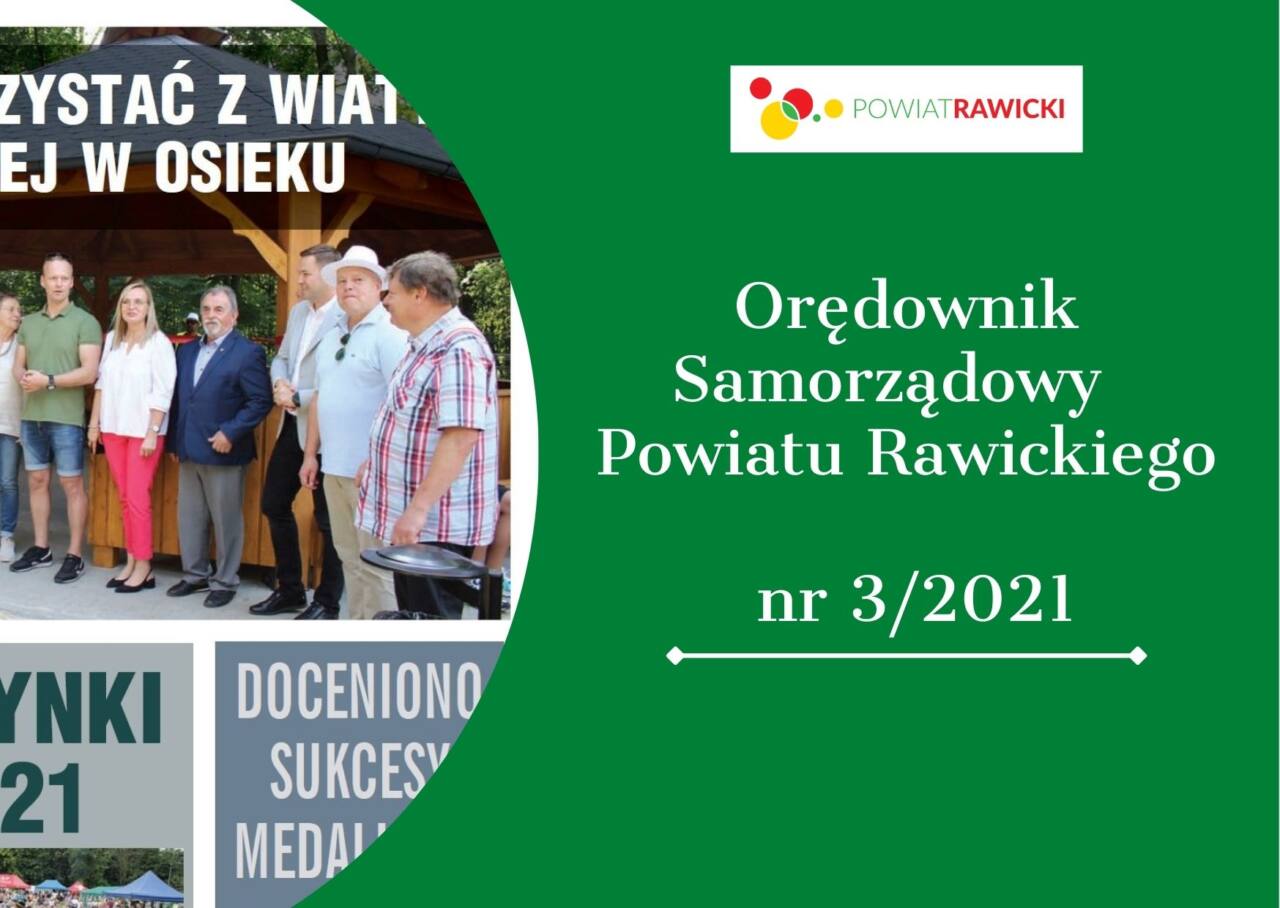 Orędownik Samorządowy Powiatu Rawickiego nr 3 z 2021 r.