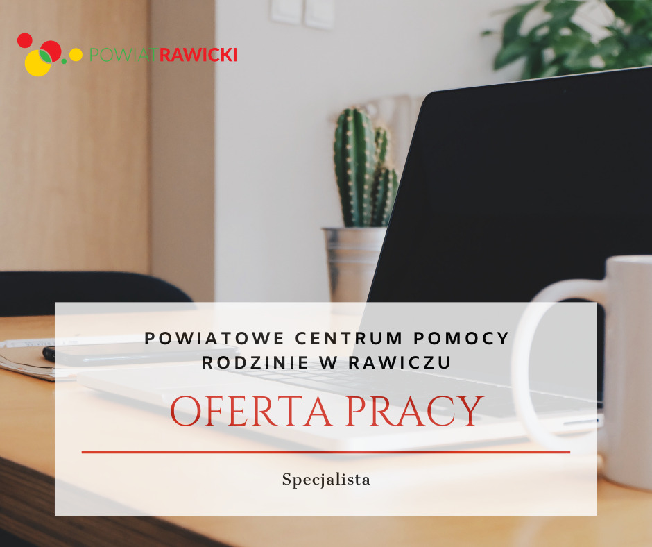 Oferta pracy ? specjalista w Powiatowym Centrum Pomocy Rodzinie w Rawiczu