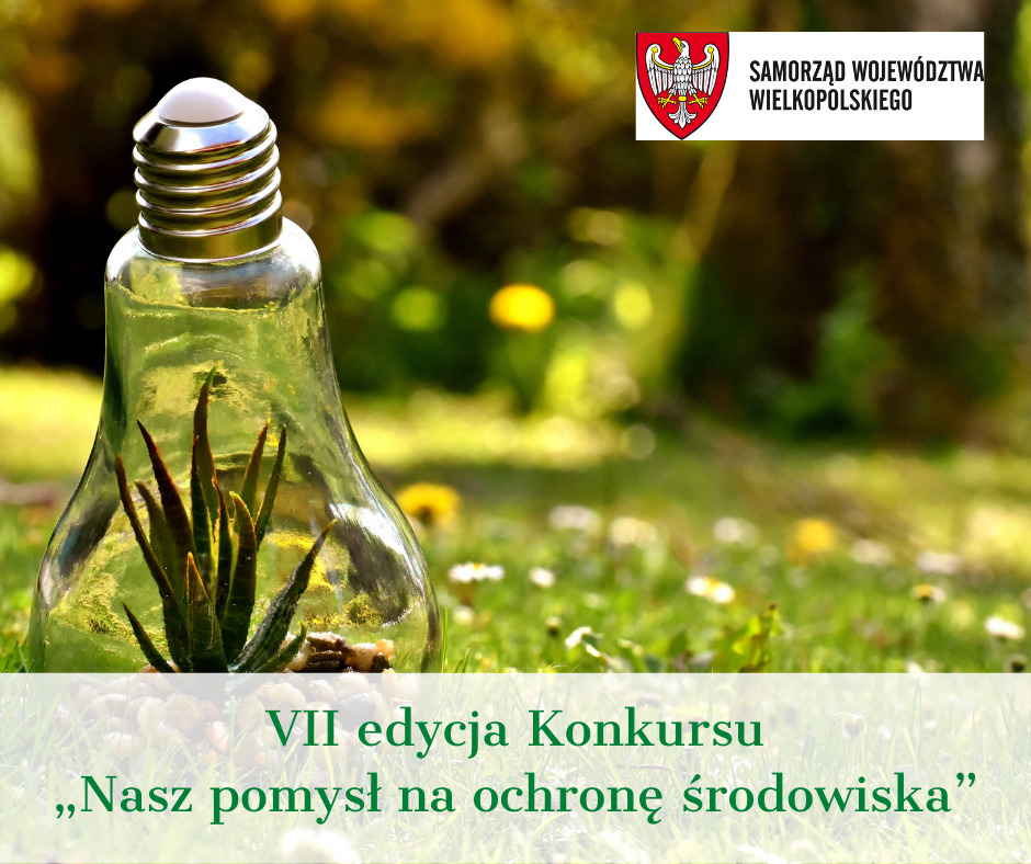 Konkurs ?Nasz pomysł na ochronę środowiska? VII edycja