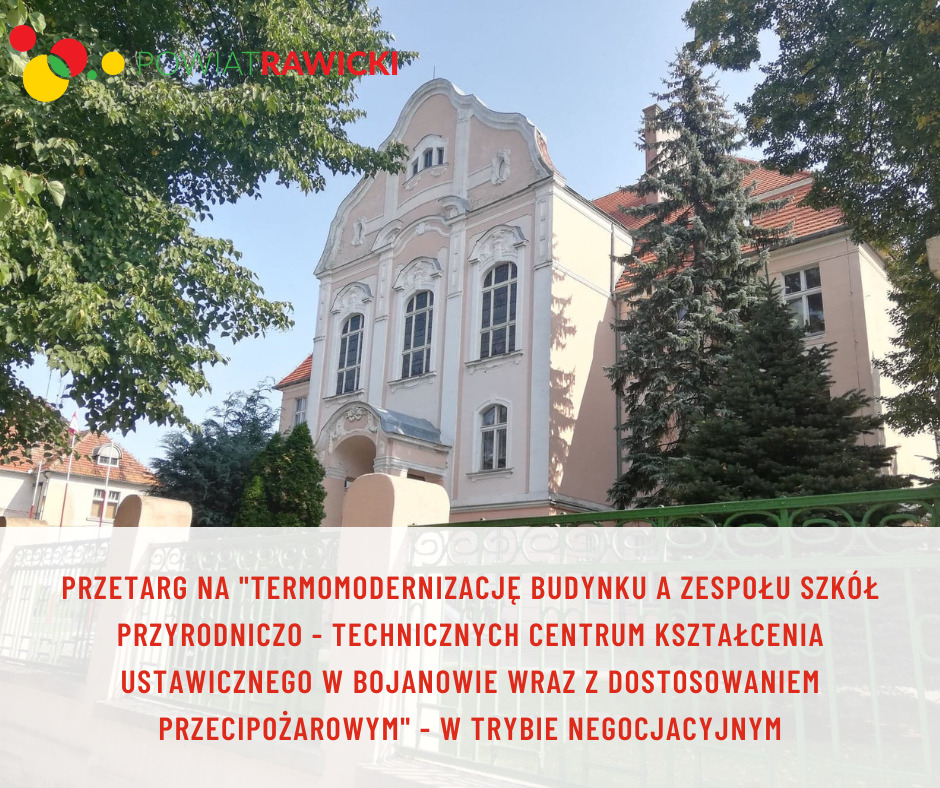 przetarg na "TERMOMODERNIZACJę BUDYNKU A ZESPOŁU SZKÓŁ PRZYRODNICZO - TECHNICZNYCH CENTRUM KSZTAŁCENIA USTAWICZNEGO W BOJANOWIE WRAZ Z DOSTOSOWANIEM PRZECIPOŻAROWYM" - W TRYBIE NEGOCJACYJNYM